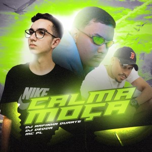 收听DJ Rafinha Duarte的Calma Moça (Explicit)歌词歌曲