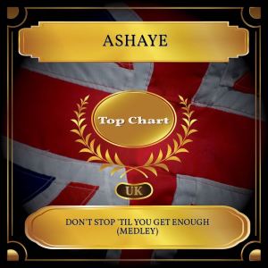 Album Don't Stop 'Til You Get Enough (Medley) (UK Chart Top 100 - No. 45) from Ashaye
