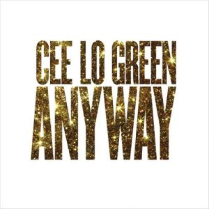收聽Cee Lo Green的Anyway (Explicit)歌詞歌曲