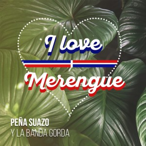 收聽La Banda Gorda的I Love Merengue歌詞歌曲