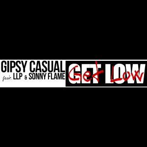 Dengarkan Get Low lagu dari Gipsy Casual dengan lirik