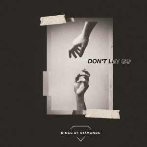 ดาวน์โหลดและฟังเพลง Don’t Let Go พร้อมเนื้อเพลงจาก Kings Of Diamonds