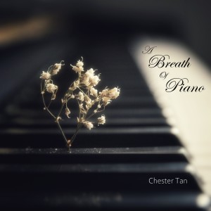 A Breath of Piano dari Chester Tan