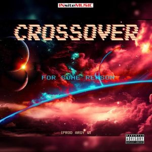ดาวน์โหลดและฟังเพลง For Some Reason พร้อมเนื้อเพลงจาก crossover