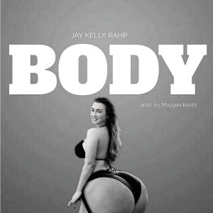 Dengarkan lagu Body (Explicit) nyanyian Jay Kelly Rahp dengan lirik