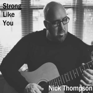 ดาวน์โหลดและฟังเพลง Strong Like You (Acoustic) พร้อมเนื้อเพลงจาก Nick Thompson