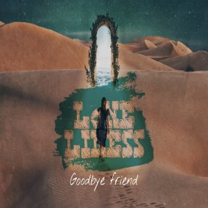 Dengarkan Goodbye Friend lagu dari Loneliness dengan lirik