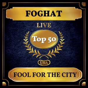 Foghat的專輯Fool for the City (Billboard Hot 100 - No 45)
