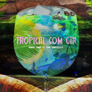 ดาวน์โหลดและฟังเพลง Tropical & Gin (Explicit) พร้อมเนื้อเพลงจาก Ninas Lima