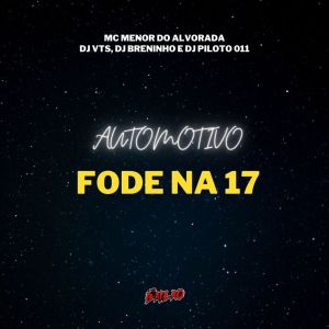Dengarkan Automotivo Ela Fode na 17 (Explicit) lagu dari DJ Breninho dengan lirik