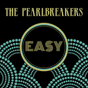 ดาวน์โหลดและฟังเพลง Easy พร้อมเนื้อเพลงจาก The Pearlbreakers