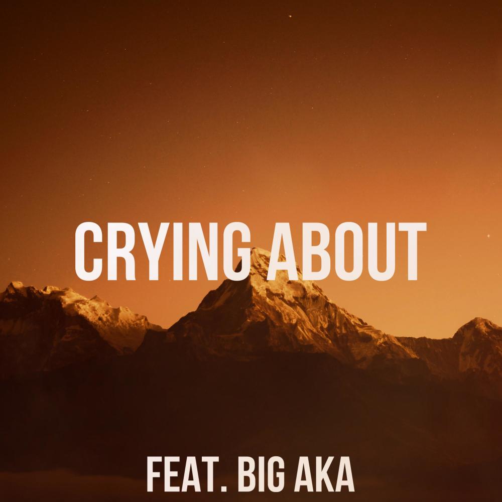 Crying About (feat. Big AKA) (Remasterd|Explicit)