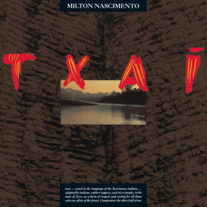 ดาวน์โหลดและฟังเพลง Txai พร้อมเนื้อเพลงจาก Milton Nascimento