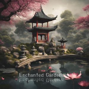 Garden of Zen Music的专辑Enchanted Gardens (A Journey of Asian Tranquility)