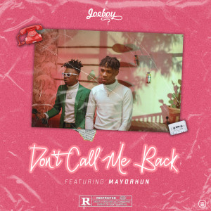 Dengarkan lagu Don't Call Me Back nyanyian Joeboy dengan lirik
