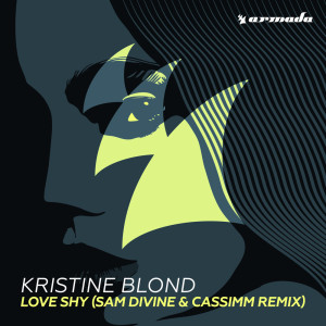 Listen to Love Shy (Sam Divine & CASSIMM Extended Remix) song with lyrics from Kristine Blond