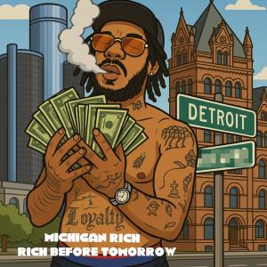 Michigan Rich的專輯Rich Before Tomorrow (Explicit)