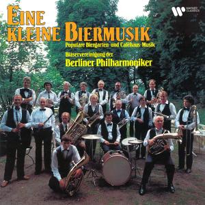 อัลบัม Eine kleine Biermusik. Populäre Biergarten- und Caféhaus-Musik ศิลปิน Berliner Philharmoniker