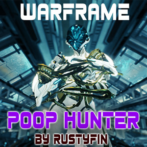 收聽RustyFIN的Warframe Poop Hunter (Explicit)歌詞歌曲