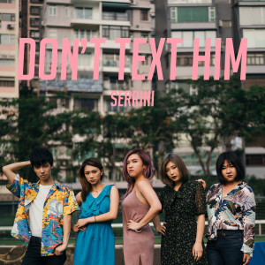 อัลบัม Don’t Text Him (Explicit) ศิลปิน Serrini