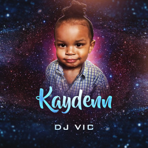 ดาวน์โหลดและฟังเพลง Kaydenn พร้อมเนื้อเพลงจาก DJ Vic