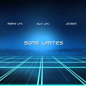 Listen to Sans Limites song with lyrics from ALY LFC