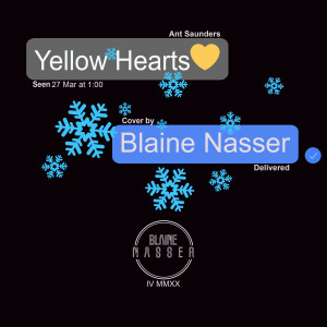 收聽Blaine Nasser的Yellow Hearts (Ant Saunders Cover)歌詞歌曲