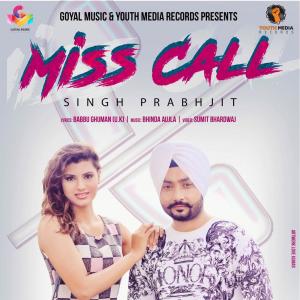 收聽Singh Prabhjit的Miss Call歌詞歌曲