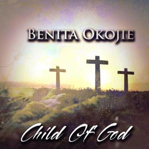 ดาวน์โหลดและฟังเพลง Child Of God พร้อมเนื้อเพลงจาก Benita Okojie