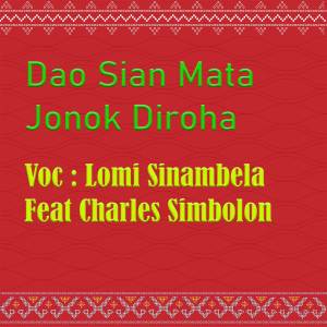 Listen to Dao Sian Mata Jonok Di Roha song with lyrics from Lomy Sinambela