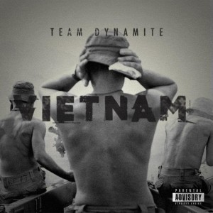 收听Team Dynamite的Vietnam (Explicit)歌词歌曲