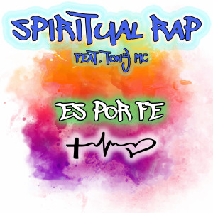 Album Es Por Fe (feat. Tony MC) from Spiritual Rap