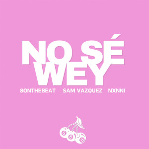 8onthebeat的專輯No Sé Wey (Explicit)
