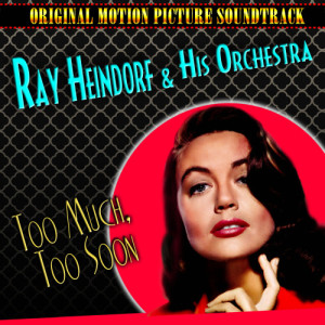 Ray Heindorf And His Orchestra的專輯Too Much, Too Soon (Original 1958 Soundtrack Recording)