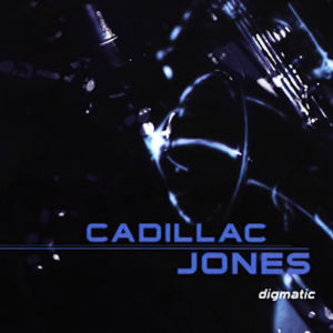 Cadillac Jones的專輯Digmatic