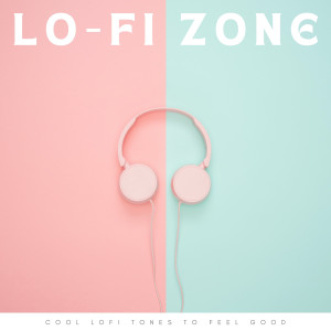 Lo-Fi Zone: Cool Lofi Tones To Feel Good