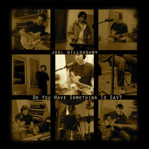Album Do You Have Something to Say? from Joel Willoughby