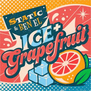 อัลบัม Ice + Grapefruit (Explicit) ศิลปิน Static & Ben El