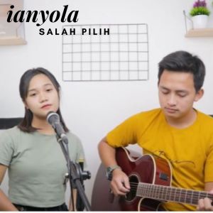 收聽Ianyola的Salah Pilih歌詞歌曲