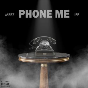Listen to Phone Me (Explicit) song with lyrics from M.E.E.Z