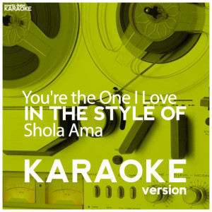 收聽Ameritz Digital Karaoke的You're the One I Love (In the Style of Shola Ama) [Karaoke Version] (Karaoke Version)歌詞歌曲