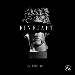 Dengarkan lagu In Too Deep nyanyian Fineart dengan lirik