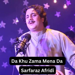 Listen to Da Khu Zama Mena Da song with lyrics from Sarfaraz Afridi