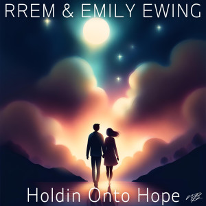 ดาวน์โหลดและฟังเพลง Holdin Onto Hope พร้อมเนื้อเพลงจาก Rrem