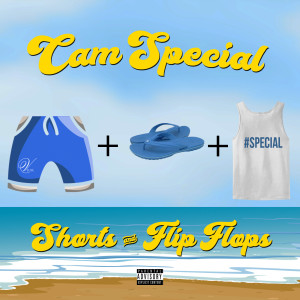 Listen to Short's n Flip Flops (Explicit) song with lyrics from CAM SPECIAL