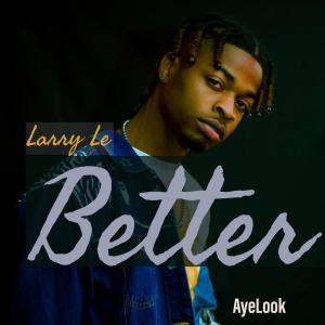 ดาวน์โหลดและฟังเพลง Better (Explicit) พร้อมเนื้อเพลงจาก Larry Le