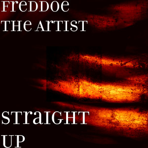 Freddoe The Artist的專輯Straight Up (Explicit)