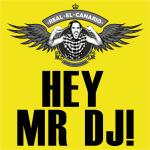 Real El Canario的專輯Hey Mr DJ