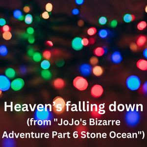 Pablo Baker的專輯Heaven’s falling down (from "JoJo's Bizarre Adventure Part 6 Stone Ocean")