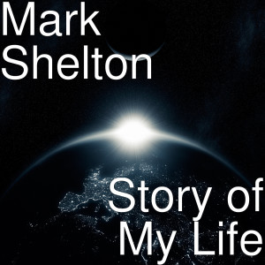 Mark Shelton的專輯Story of My Life